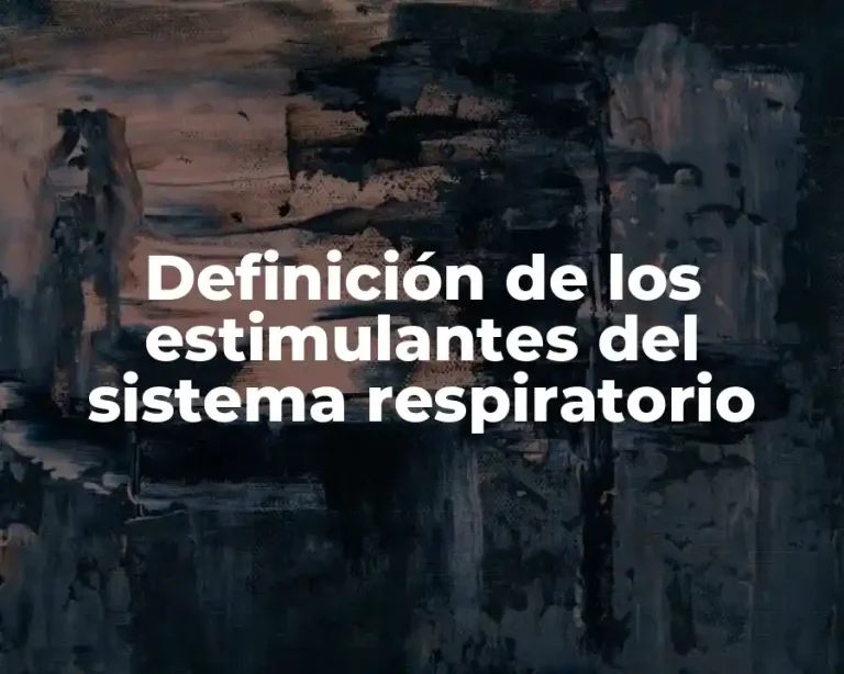 Definición de los estimulantes del sistema respiratorio