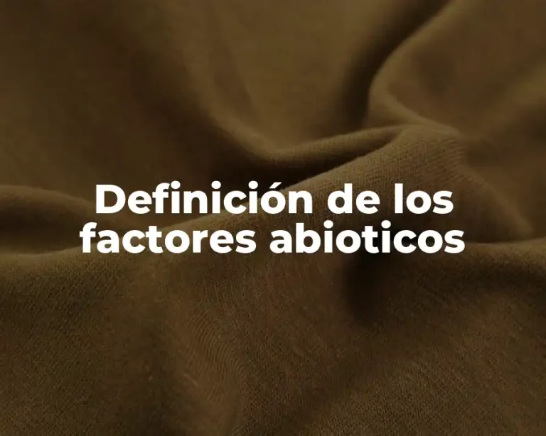 Definición de los factores abioticos