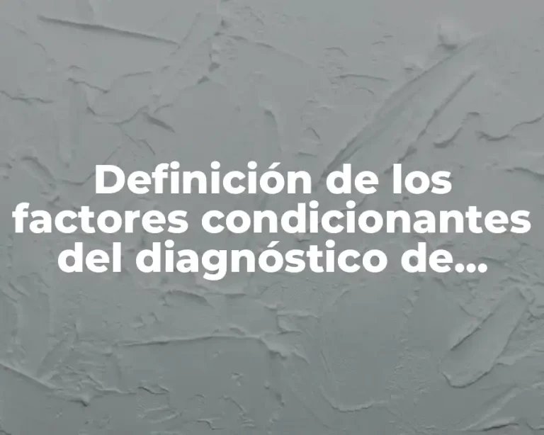 Definición de los factores condicionantes del diagnóstico de salud
