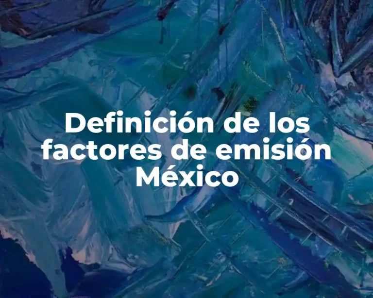 Definición de los factores de emisión México