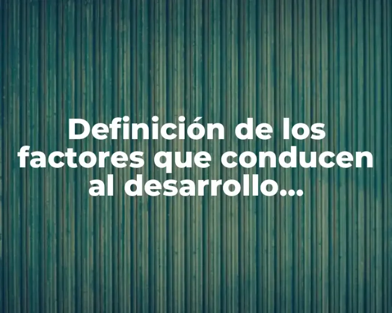 Definición de los factores que conducen al desarrollo sustentable