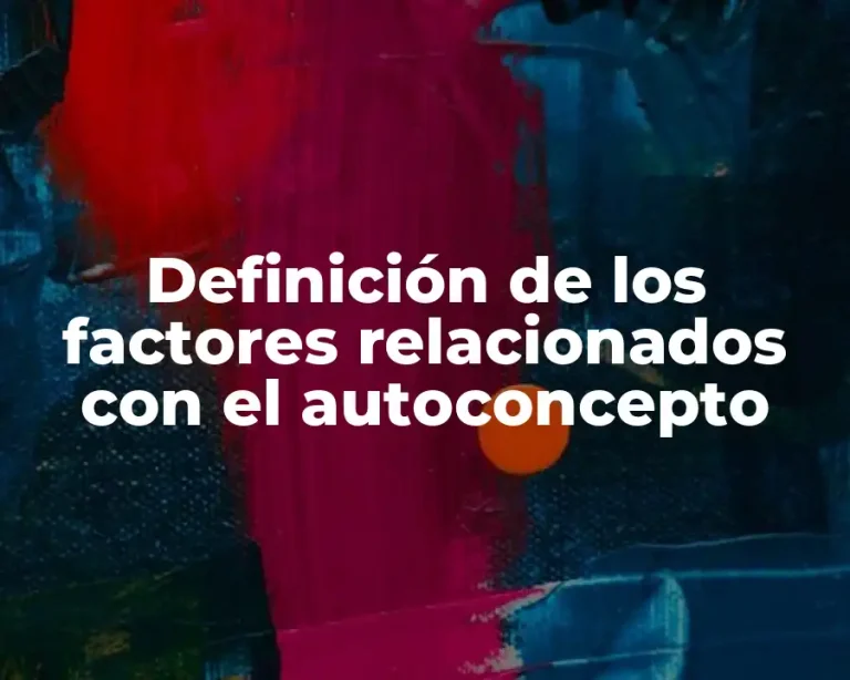 Definición de los factores relacionados con el autoconcepto