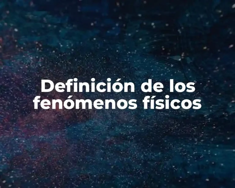 Definición de los fenómenos físicos