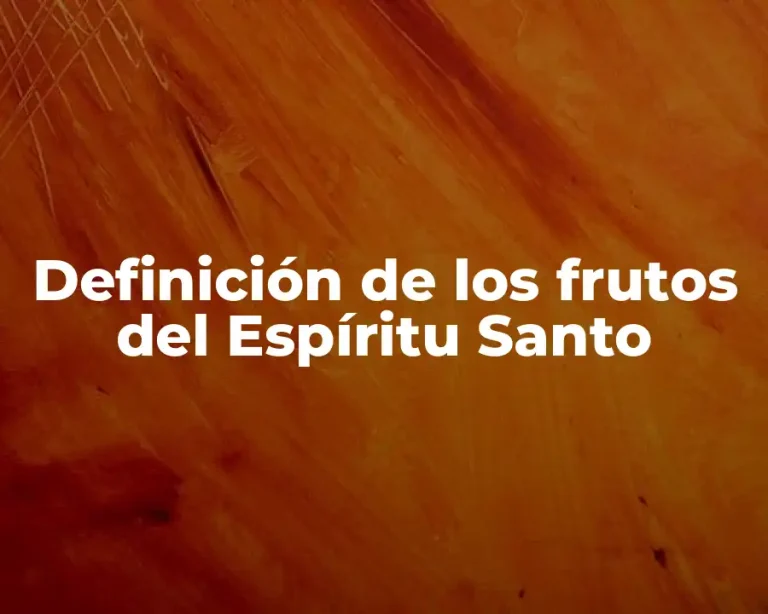 Definición de los frutos del Espíritu Santo