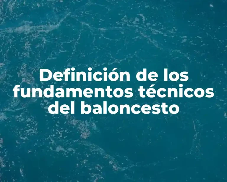 Definición de los fundamentos técnicos del baloncesto