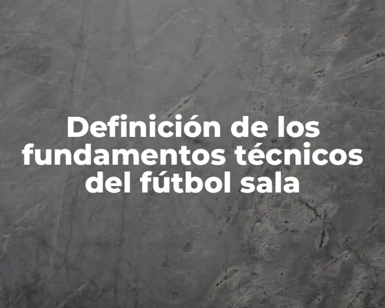 Definición de los fundamentos técnicos del fútbol sala