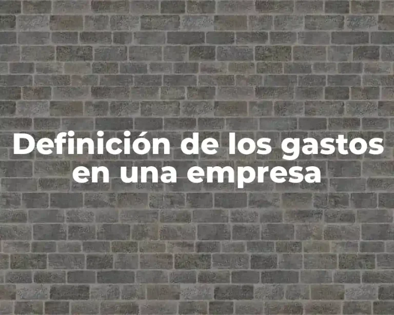 Definición de los gastos en una empresa