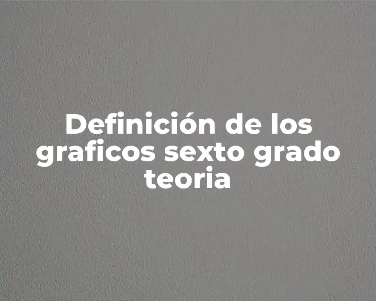 Definición de los graficos sexto grado teoria
