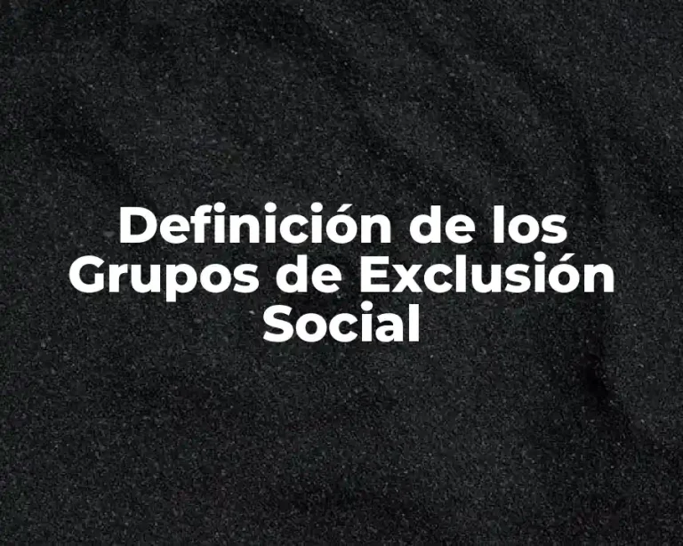Definición de los Grupos de Exclusión Social