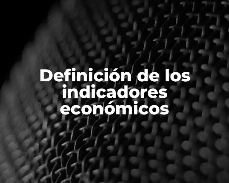 Definición de los indicadores económicos
