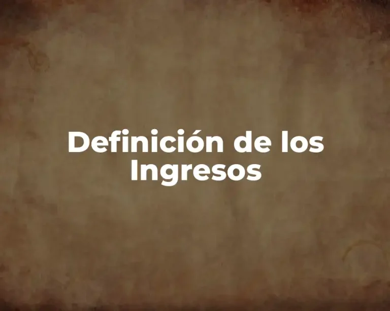 Definición de los Ingresos