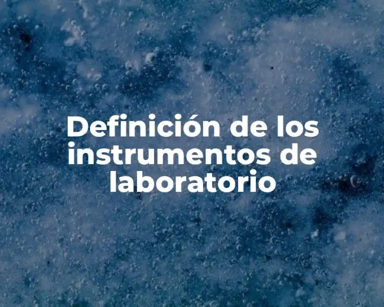 Definición de los instrumentos de laboratorio