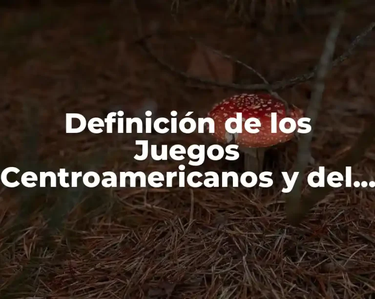Definición de los Juegos Centroamericanos y del Caribe