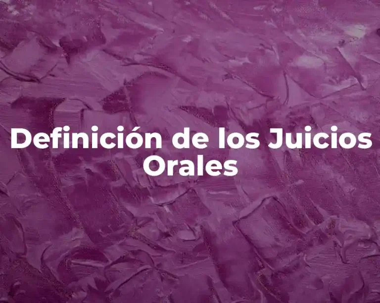 Definición de los Juicios Orales