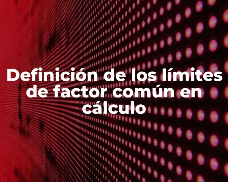 Definición de los límites de factor común en cálculo