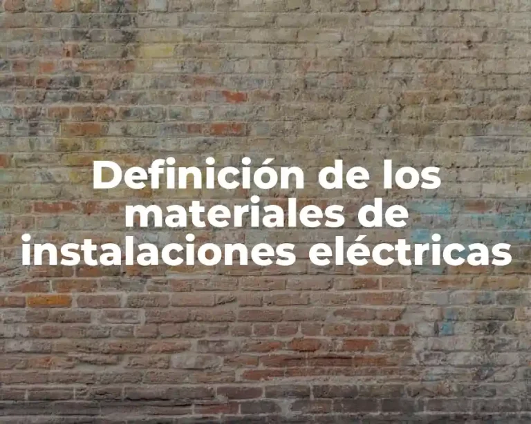 Definición de los materiales de instalaciones eléctricas