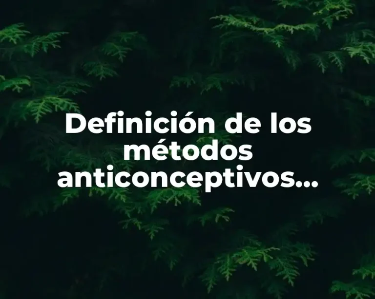 Definición de los métodos anticonceptivos naturales