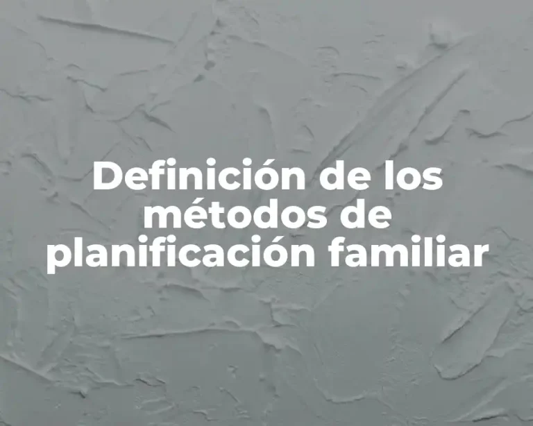 Definición de los métodos de planificación familiar