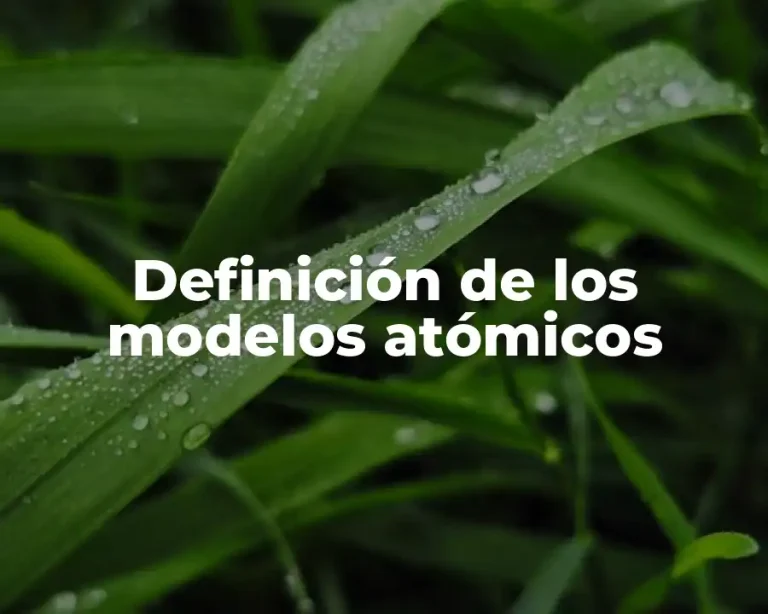 Definición de los modelos atómicos