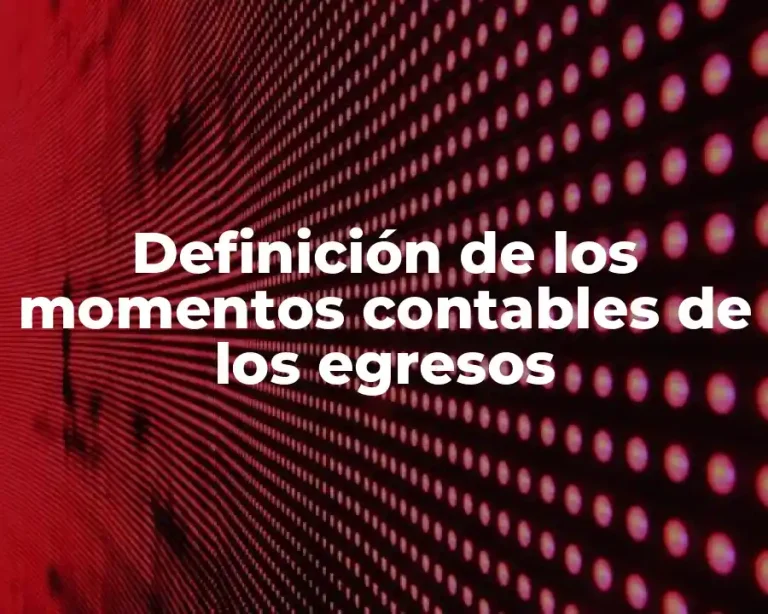 Definición de los momentos contables de los egresos