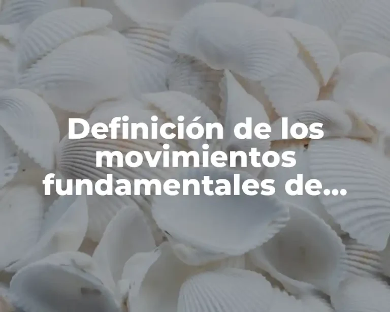 Definición de los movimientos fundamentales de Therbligs