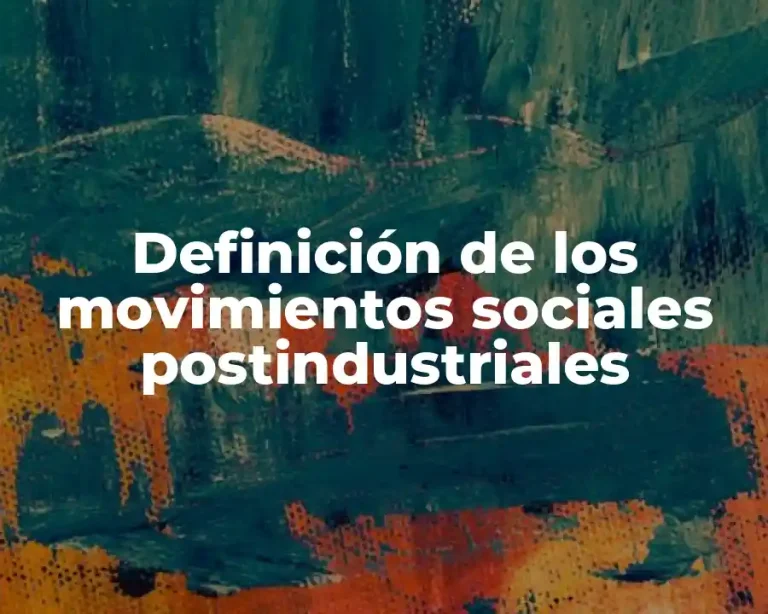 Definición de los movimientos sociales postindustriales