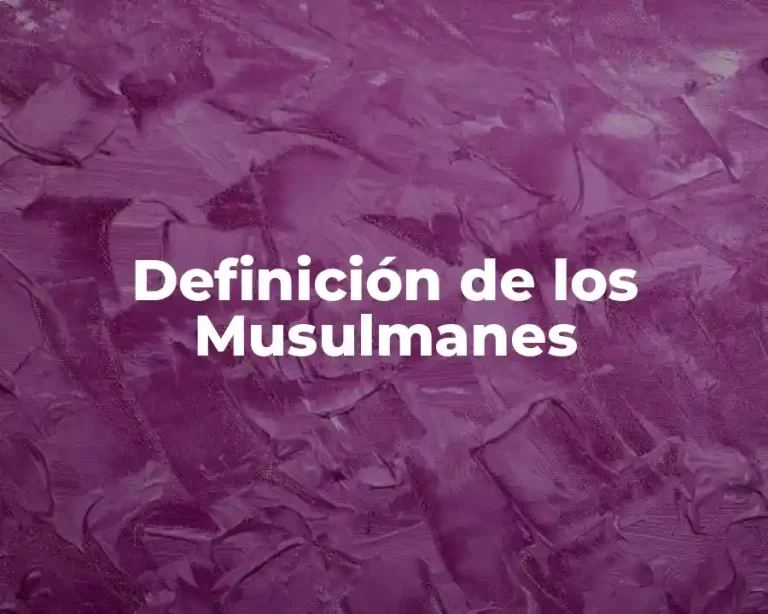 Definición de los Musulmanes