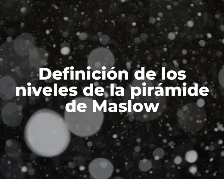 Definición de los niveles de la pirámide de Maslow