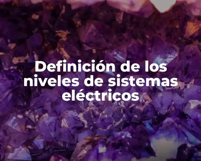 Definición de los niveles de sistemas eléctricos