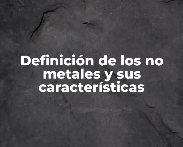 Definición de los no metales y sus características