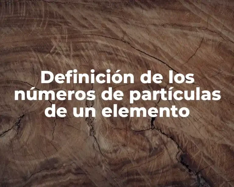 Definición de los números de partículas de un elemento