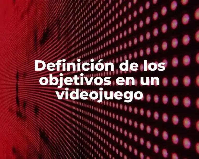 Definición de los objetivos en un videojuego