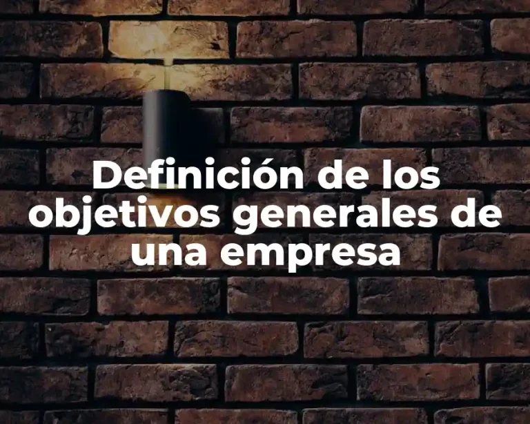 Definición de los objetivos generales de una empresa