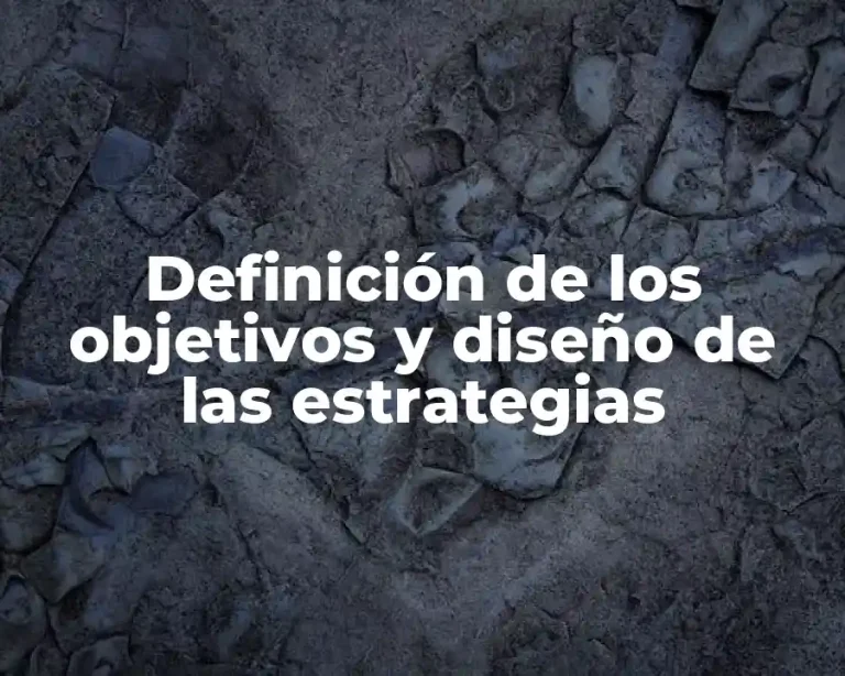Definición de los objetivos y diseño de las estrategias