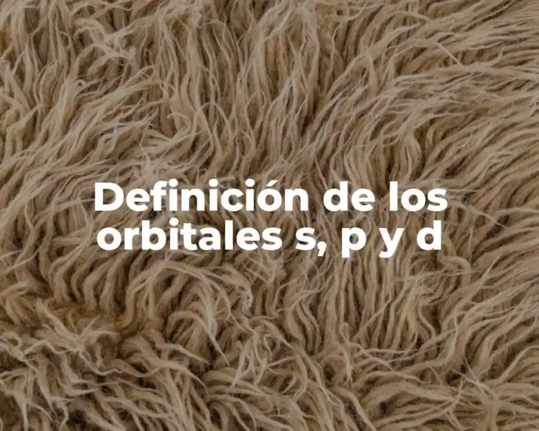 Definición de los orbitales s, p y d
