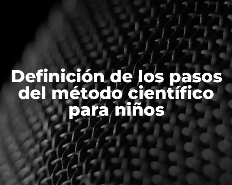 Definición de los pasos del método científico para niños