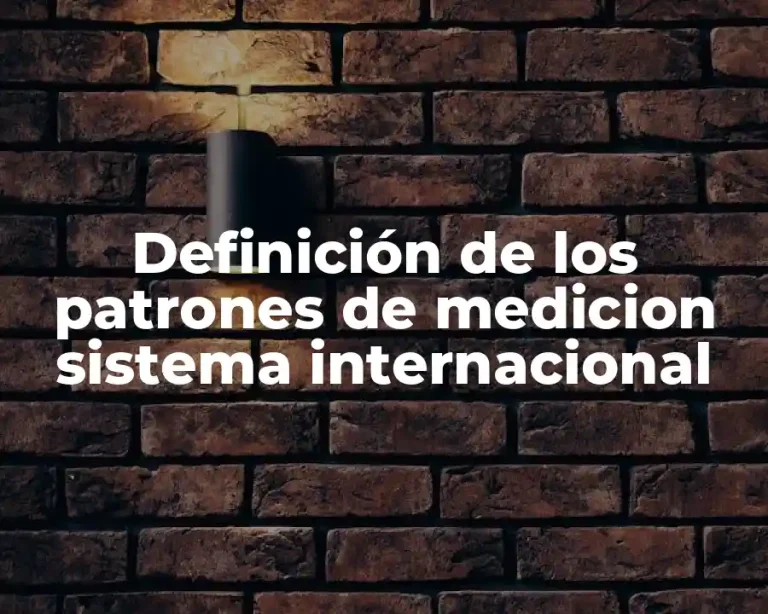 Definición de los patrones de medicion sistema internacional