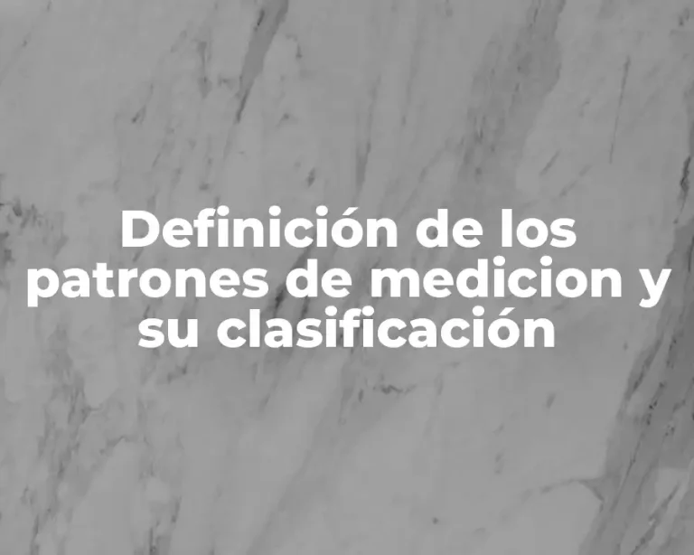Definición de los patrones de medicion y su clasificación