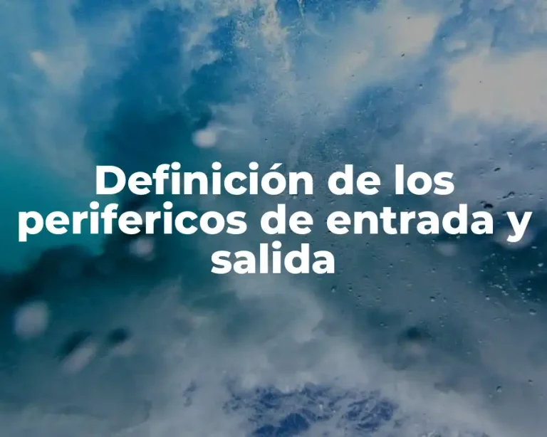 Definición de los perifericos de entrada y salida