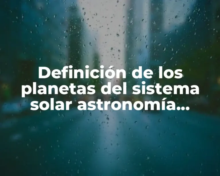 Definición de los planetas del sistema solar astronomía educativa