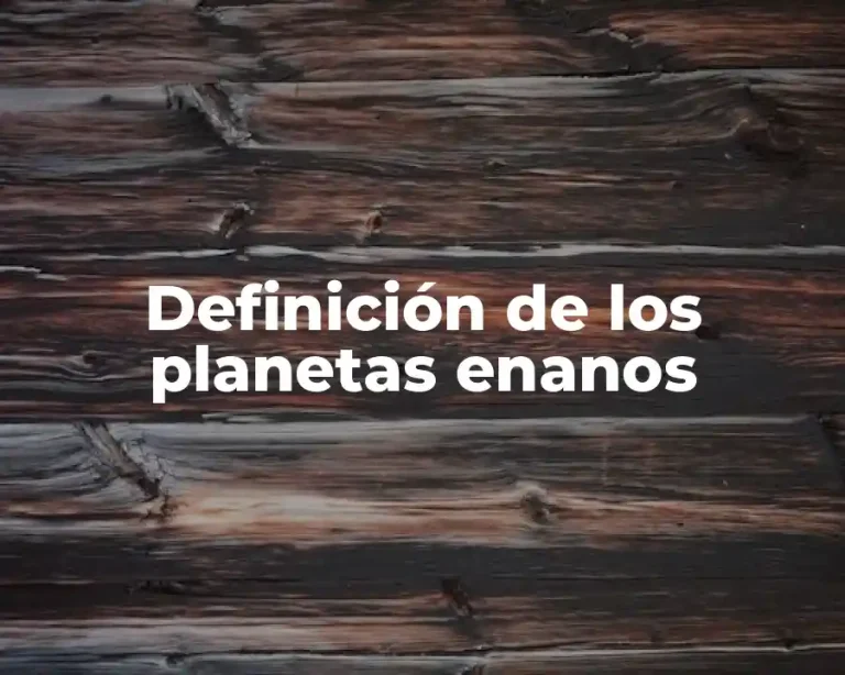 Definición de los planetas enanos