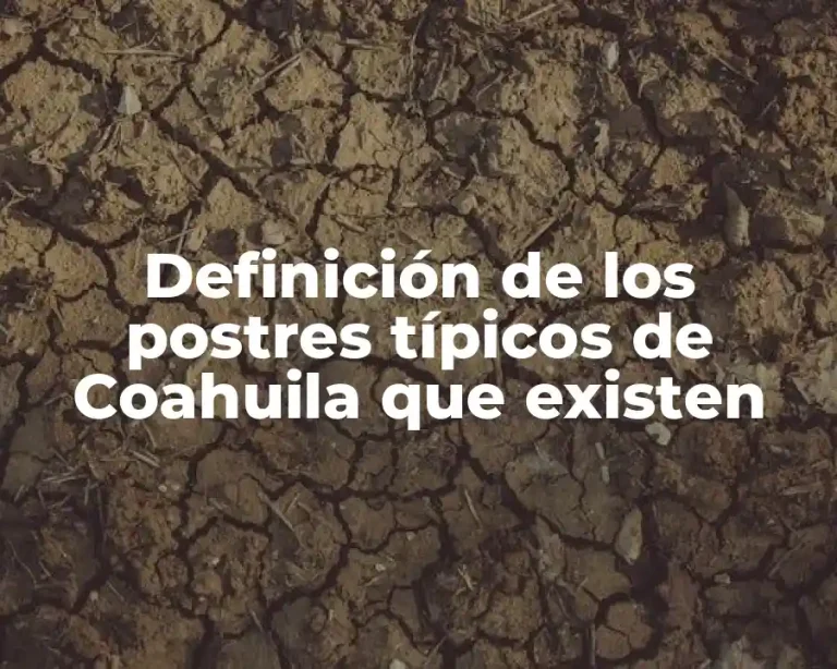Definición de los postres típicos de Coahuila que existen