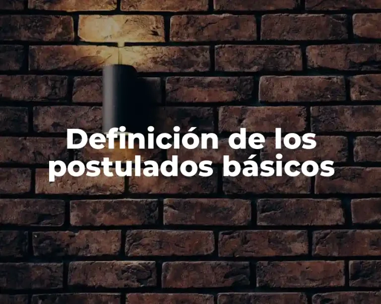 Definición de los postulados básicos