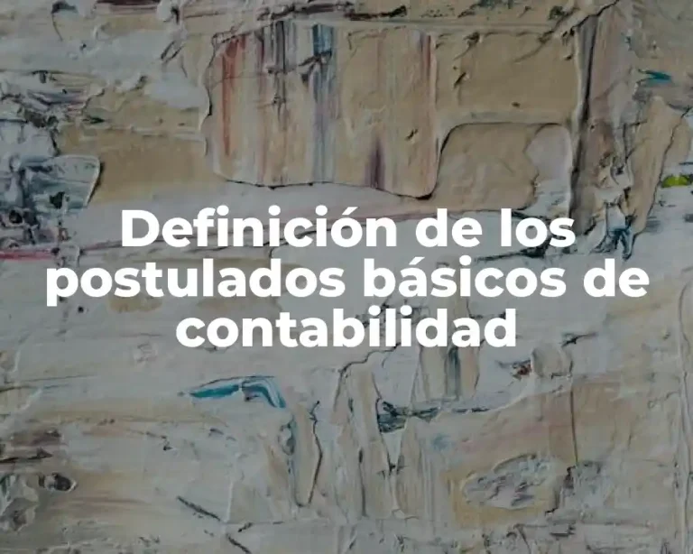 Definición de los postulados básicos de contabilidad