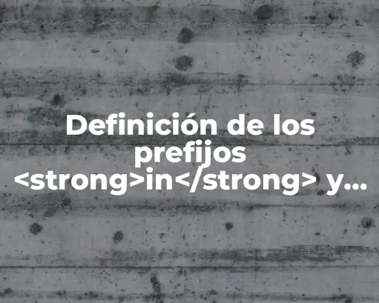 Definición de los prefijos <strong>in</strong> y <strong>des</strong>