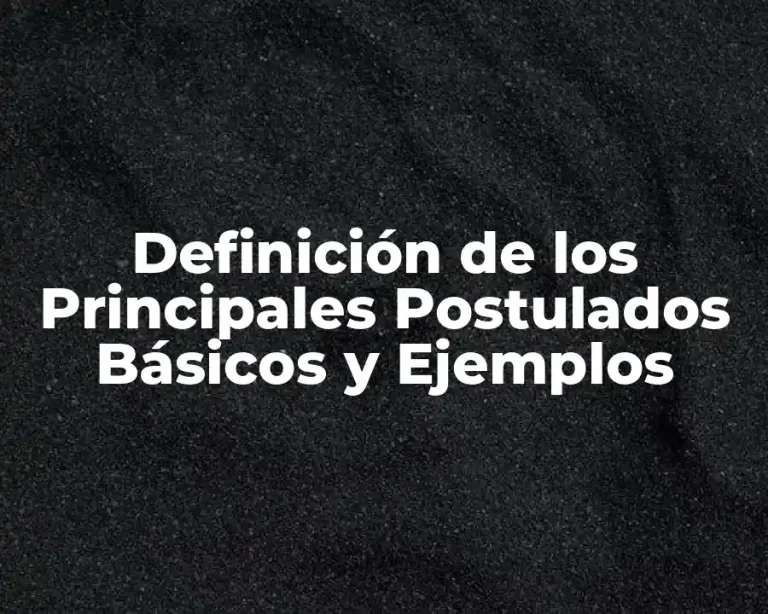 Definición de los Principales Postulados Básicos y Ejemplos