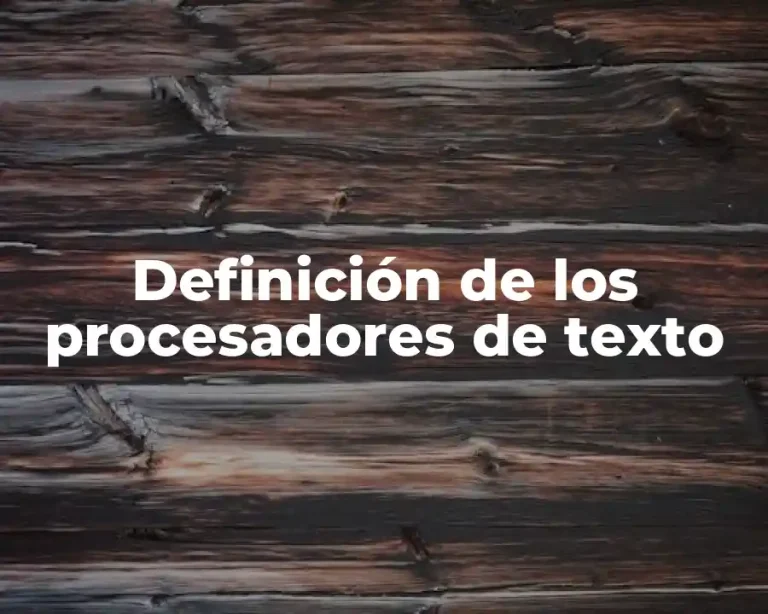 Definición de los procesadores de texto