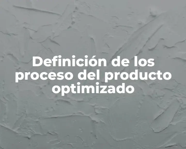Definición de los proceso del producto optimizado