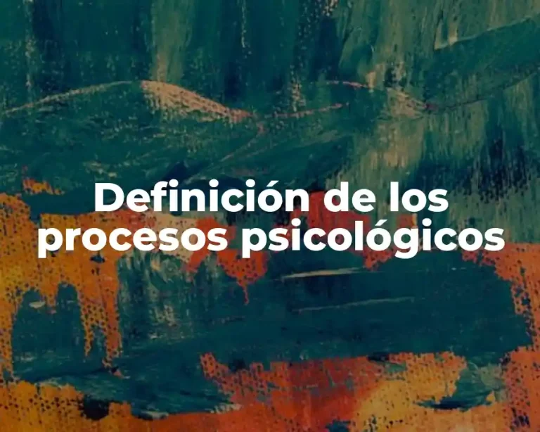 Definición de los procesos psicológicos