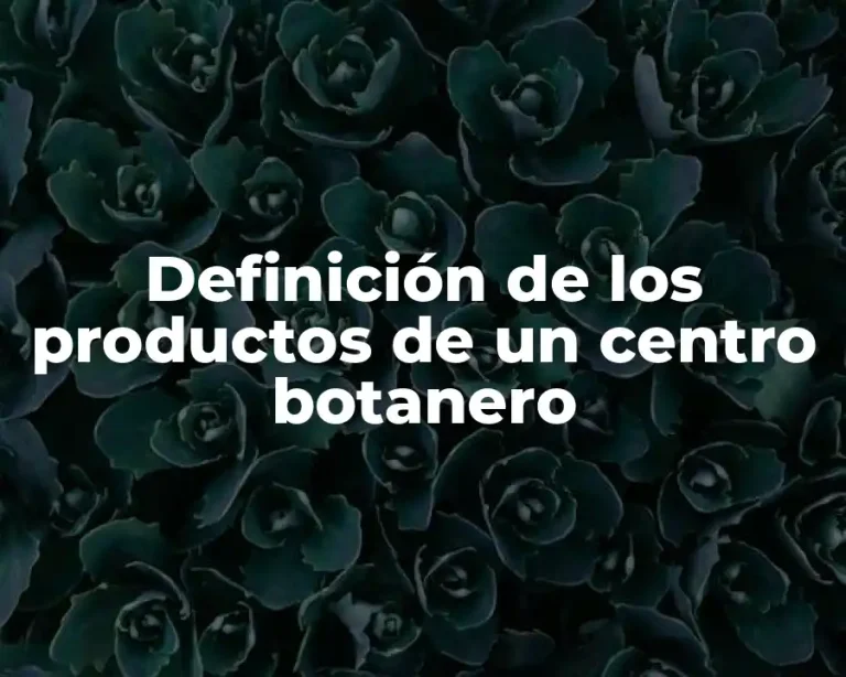 Definición de los productos de un centro botanero